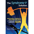 The Syndrome Y Solution: Emotional strength building for your underperforming, unmotivated, underachieving son