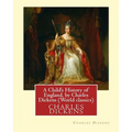 A Child's History of England, by Charles Dickens (World classics): Great Britain-History Juvenile literature, genealogy