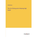The Art of Dining and of Attaining High Health