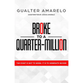 Broke to a Quarter Million: The Point is Not to Work, It's to Generate Income