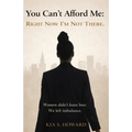 You Can't Afford Me: Right Now, I'm Not There: Right Now, Im Not There