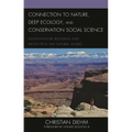 Connection to Nature, Deep Ecology, and Conservation Social Science: Human-Nature Bonding and Protecting the Natural World
