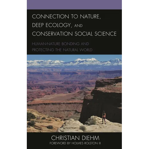 Connection to Nature, Deep Ecology, and Conservation Social Science: Human-Nature Bonding and Protecting the Natural World