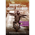 The Journey to Your Inner Freedom: The Ten Most Effective Secrets for a Self-Determined Life