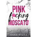 Pink f*cking Moscato
