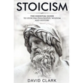 Stoicism: The Essential Guide to Stoicism Philosophy, Wisdom, and History