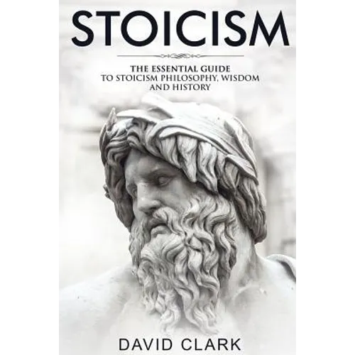 Stoicism: The Essential Guide to Stoicism Philosophy, Wisdom, and History
