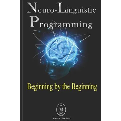 Neuro-Linguistic Programming - Beginning by the Beginning