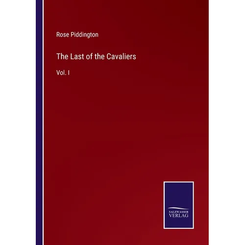 The Last of the Cavaliers: Vol. I