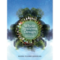 Whole Systems Design: Inquiries in the Knowing Field