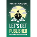 Let's Get Published: The Self-Publishing Playbook