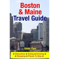 Boston & Maine Travel Guide: Attractions, Eating, Drinking, Shopping & Places To Stay
