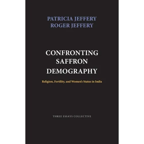 Confronting Saffron Demography: Religion, Fertility, and Women's Status in India