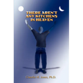 There Aren't Any Kitchens in Heaven