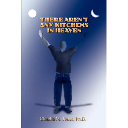 There Aren't Any Kitchens in Heaven
