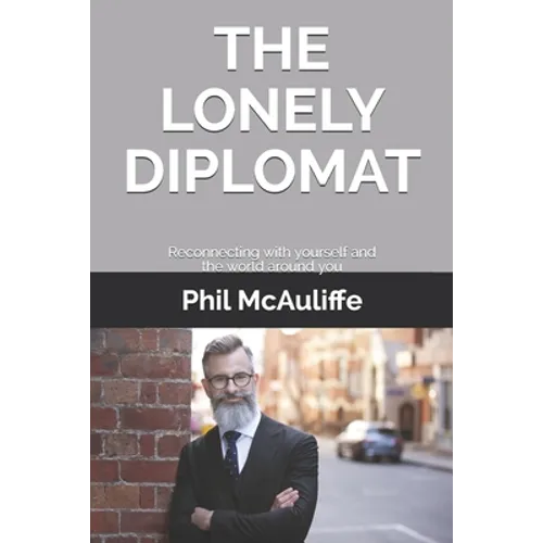 The Lonely Diplomat: Reconnecting with yourself and the world around you