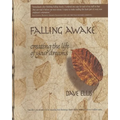 Falling Awake: Creating the Life of your Dreams