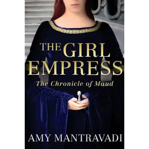 The Girl Empress: The Chronicle of Maud - Volume I