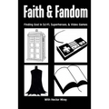 Faith & Fandom: Finding God In Sci-Fi, Superheroes, & Video Games