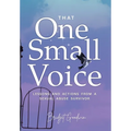 That One Small Voice: Lessons & Actions from a Sexual Abuse Survivor