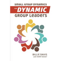 Small Group Dynamics for Dynamic Group Leaders