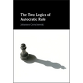 The Two Logics of Autocratic Rule