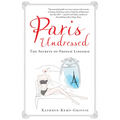 Paris Undressed: The Secrets of French Lingerie