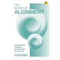 The Secret of Alignment: Unlock a Precious Gift Within You