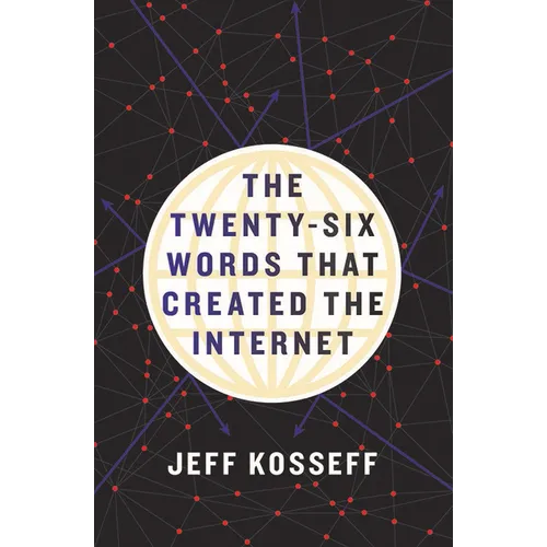 The Twenty-Six Words That Created the Internet