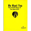 We Want You The Inside Story of The Nazi UFO