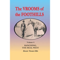 The Vrooms of the Foothills, Volume 4: Ranching, the Real West