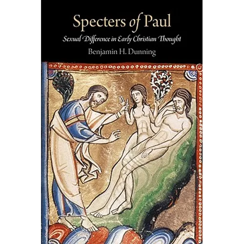 Specters of Paul: Sexual Difference in Early Christian Thought