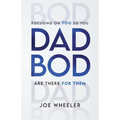 Dadbod: Focusing on You So You Are There for Them