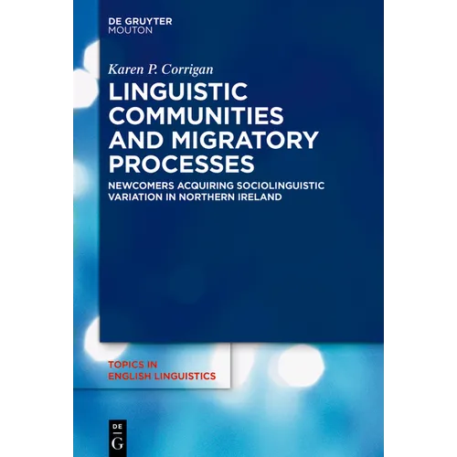 Linguistic Communities and Migratory Processes: Newcomers Acquiring Sociolinguistic Variation in Northern Ireland