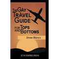The Gay Travel Guide For Tops And Bottoms