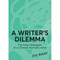 A Writer's Dilemma: The inner dialogues of a climate human's mind