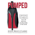 Pumped: Confidence Techniques That Will Have You Standing Taller In The World