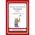 The Best Ever Book of Plumber Jokes: Lots and Lots of Jokes Specially Repurposed for You-Know-Who