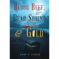 Blood Beef, Dead Shrimp & Gold