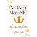 Money Magnet: Enter Your Abundant Era