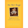 The Last Laugh: Fighting Cancer With Wit and Humor