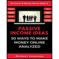 Passive Income Ideas: 50 Ways to Make Money Online Analyzed