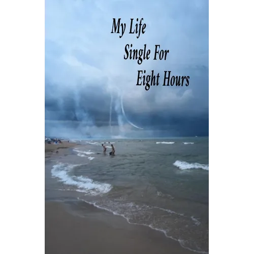 My Life Single For Eight Hours