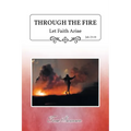 Through the Fire: Let Faith Arise: Job 23:10
