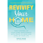 Revivify Your Home: Take Control of Your Home Improvement With Peace of Mind and Level Up Your Life