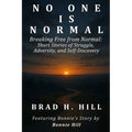 No One Is Normal: Breaking Free from Normal: Short Stories of Struggle, Adversity, and Self-Discovery