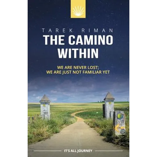 The Camino Within: We Are Never Lost; We Are Just Not Familiar Yet