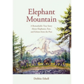 Elephant Mountain: A Remarkable True Story About Elephants, Fate, and Echoes from the Past