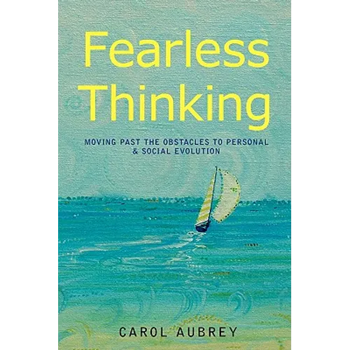 Fearless Thinking: Moving Past the Obstacles to Personal & Social Evolution