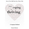 From Coping to Thriving: How to Turn Self-Care Into a Way of Life {A COMPANION WORKBOOK}